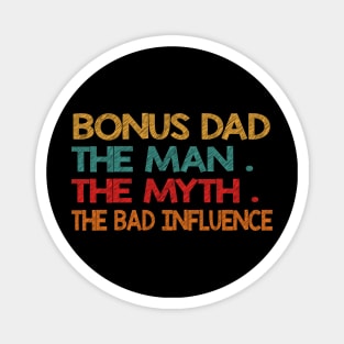 Tee - Bonus dad the man the myth the bad influence 2020 Magnet